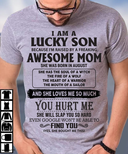 Raised by Awesome August Mom Tee - Perfect Gift For Your Son From Mom DTSM08 (LUCKY SON NEW-08)