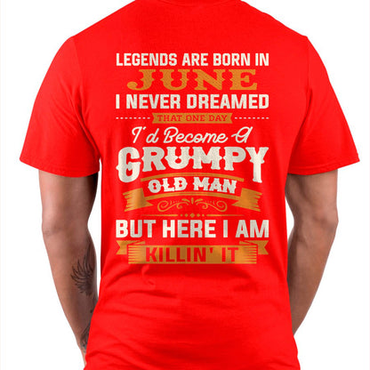 Legends Are Born in June T-Shirt – Funny Grumpy Old Man Birthday Gift For Men - DTSM06 (SKU10-48-06)