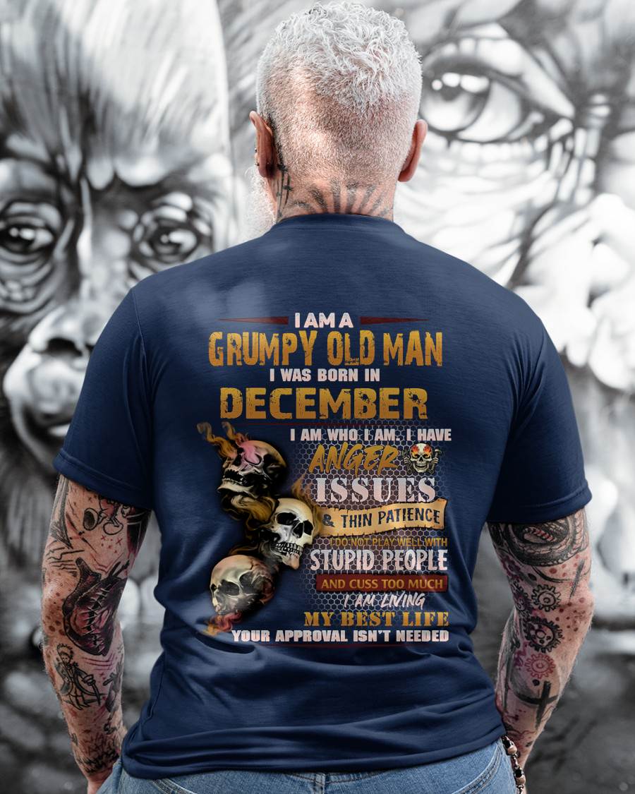 December - Grumpy Old Man T-Shirt - Funny Skull Anger Issues Tee - Perfect Gift For Men DTSM12 (SKU08-67-12)