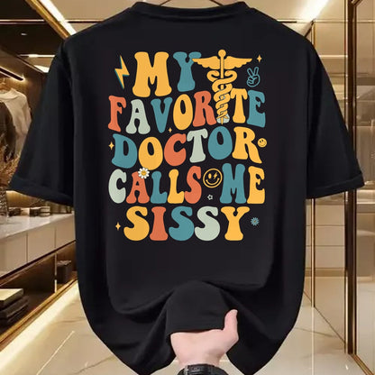 Best Doctor Shirt, Funny Doctor UnisexT-Shirt/Hoodie/Sweatshirt HLT00 - Groovy My Favorite Doctor Calls Me Sissy T-Shirt