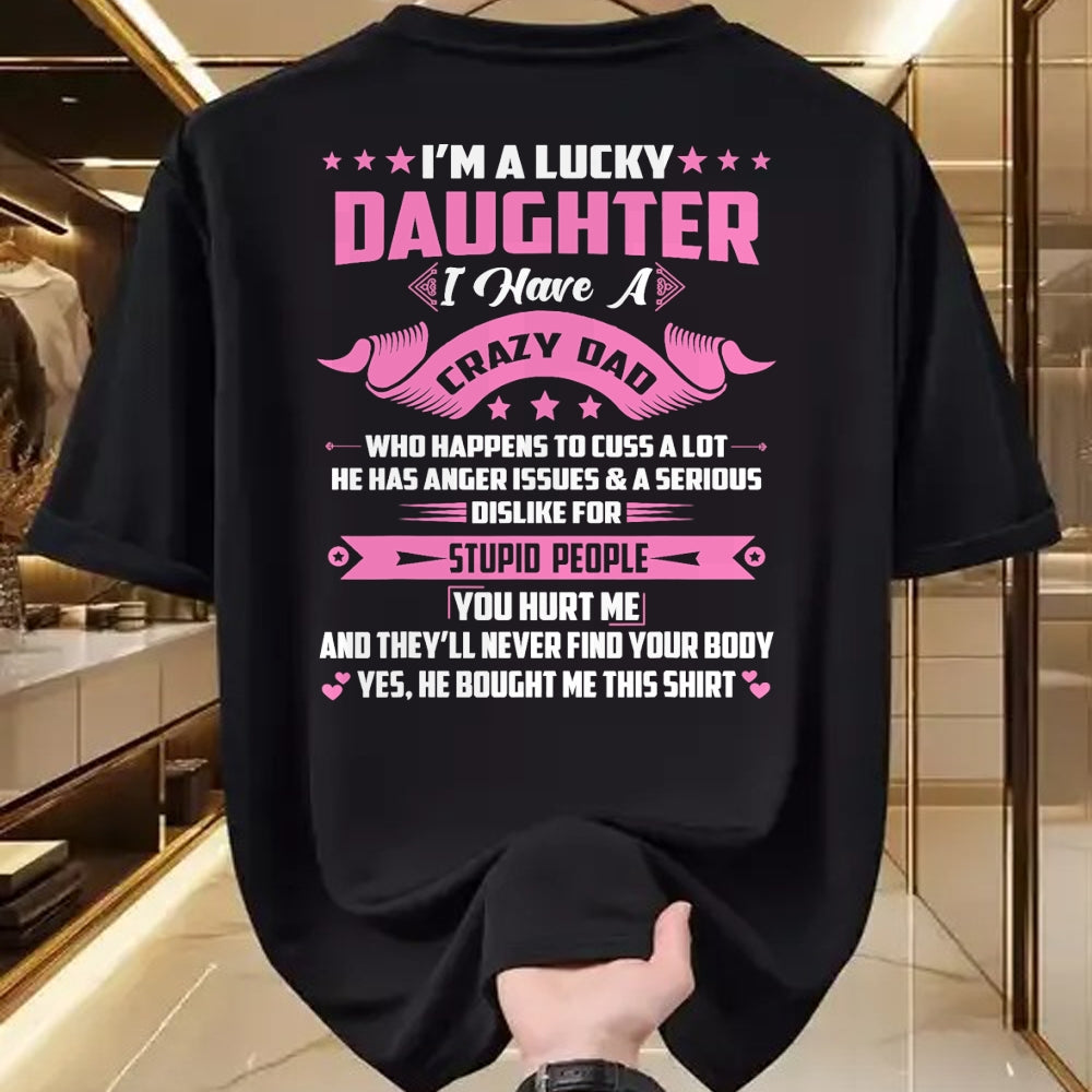 Gift for Dad Shirt, Funny Dad Unisex T-Shirt/Hoodie/Sweatshirt HLT00 – I_m A Lucky Daughter I Have A Crazy Dad Funny Papa Daughter T-Shirt