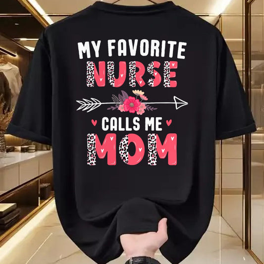 Funny Nurse Shirt, Nurse Unisex T-Shirt/Hoodie/Sweatshirt HLT00 - My Favorite Nurse Calls Me Mom Cute Flower Mothers Day Nurse T-Shirt