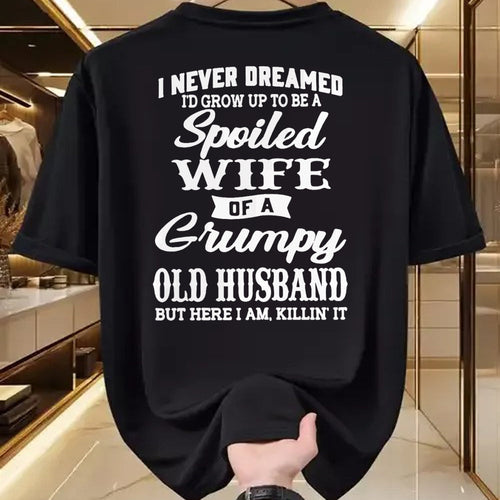 Best Wife Shirt, Wife and Husband Unisex T-Shirt/Hoodie/Sweatshirt HLT00 - Gift for wife T shirt, spoiled wife   I Never Dreamed I'd Grow Up To Be A Spoiled Wife T-Shirt (1)