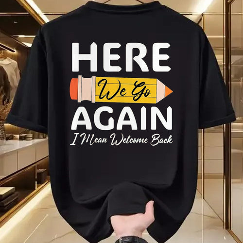Best Student Shirt, Funny Back To School UnisexT-Shirt/Hoodie/Sweatshirt HLT00 - Here We Go Again I Mean Welcome Back to School Funny Teacher T-Shirt, Men, Black, 3X-Large (1)