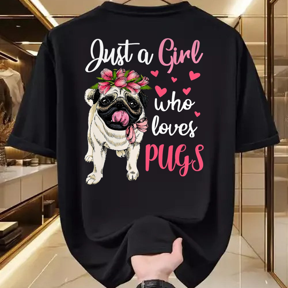 Dog Love Shirt, Dog Lover Gift T-Shirt/Hoodie/Sweatshirt HLT00 - Just a Girl who loves Pugs Funny Dog Mom Pug T-Shirt