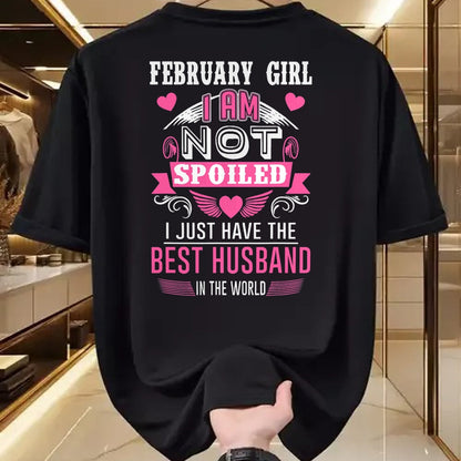 Best Wife Shirt, Wife and Husband Unisex T-Shirt/Hoodie/Sweatshirt HLT00 - February Girl I Am Not Spoiled I Just Have The Best Husband T-Shirt (1)