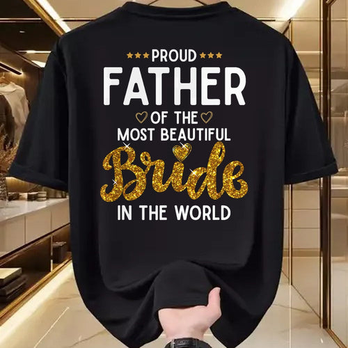 Gift for Dad Shirt, Funny Dad Unisex T-Shirt/Hoodie/Sweatshirt HLT00 – Proud Father of the Most Beautiful Bride Daughter Wedding T-Shirt