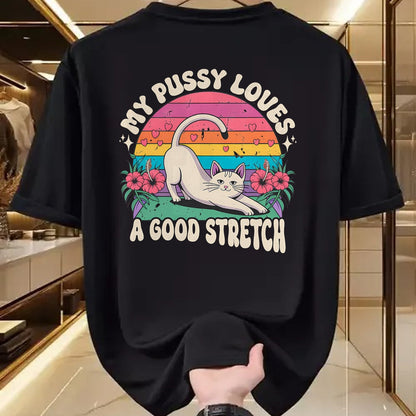 Cat Love Shirt, Funny Cat Lover Gift UnisexT-Shirt/Hoodie/Sweatshirt HLT00 - My Pussy Loves A Good Stretch Inappropriate Adult Humor Cat T-Shirt (2)