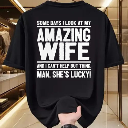 Best Wife Shirt, Wife and Husband Unisex T-Shirt/Hoodie/Sweatshirt HLT00 - Gift for wife T shirt, lucky wife   I Look At My Amazing Wife - Man, She's Lucky T-Shirt