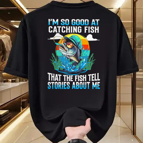 Funny Fishing Shirt, Gift For Fishing Lover Unisex T-Shirt/Hoodie/Sweatshirt HLT00 - I_m So Good At Catching Fish that The Fish Tell Stories Funny Fishing Tee T-Shirt