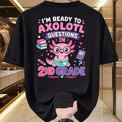 Best Student Shirt, Funny Back To School UnisexT-Shirt/Hoodie/Sweatshirt HLT00 - I_m Ready to Axolotl Questions in 2nd Grade Kawaii Girls T-Shirt