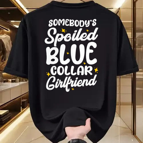 Best Wife Shirt, Wife and Husband Unisex T-Shirt/Hoodie/Sweatshirt HLT00 - Somebody's Spoiled Blue Collar Girlfriend T-Shirt