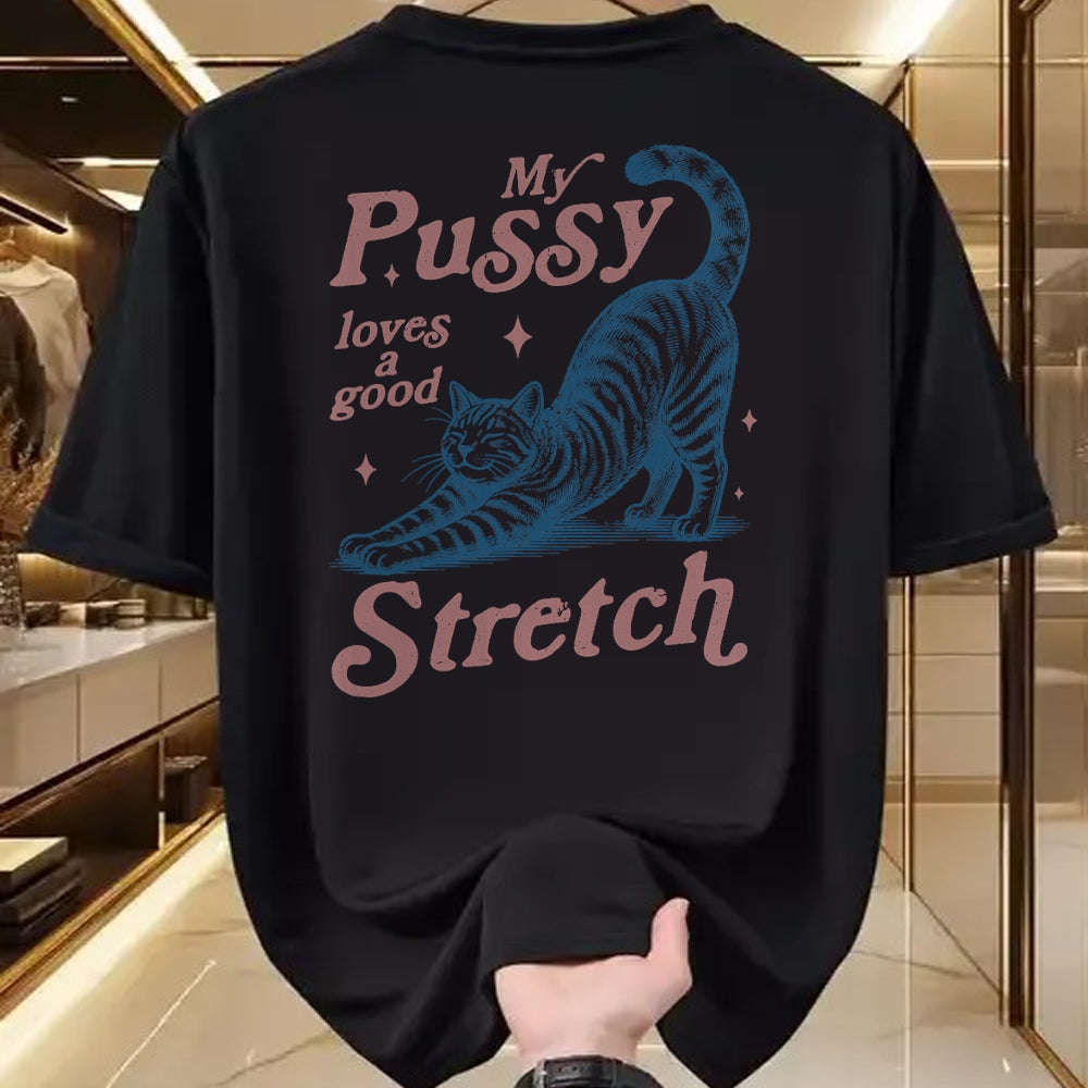 Cat Love Shirt, Funny Cat Lover Gift UnisexT-Shirt/Hoodie/Sweatshirt HLT00 - My Pussy Loves A Good Stretch Adult Humor Cat T-Shirt