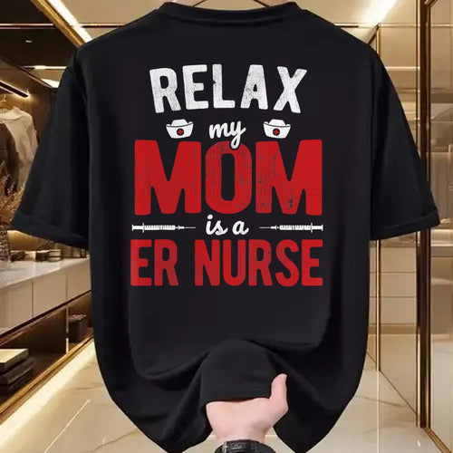 Funny Nurse Shirt, Nurse Unisex T-Shirt/Hoodie/Sweatshirt HLT00 - Hospital RN Relax My Mom Is A ER Nurse T-Shirt