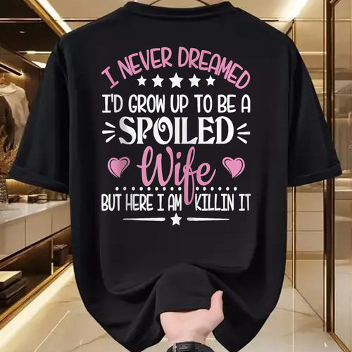 Best Wife Shirt, Wife and Husband Unisex T-Shirt/Hoodie/Sweatshirt HLT00 - Gift for wife T shirt, spoiled wife   Retro I Never Dreamed I'd Grow Up To Be A Spoiled Wife Zip Hoo