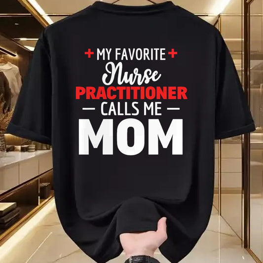 Funny Nurse Shirt, Nurse Unisex T-Shirt/Hoodie/Sweatshirt HLT00 - My Favorite Nurse Practitioner Calls Me Mom T-Shirt