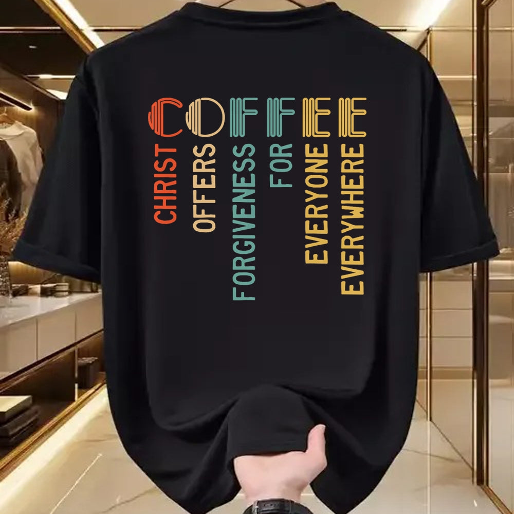 Christian Tee, Christian Faith Unisex T-Shirt/Hoodie/Sweatshirt HLT00 - Coffee Christ Offers Forgiveness For Everyone Everywhere T-Shirt