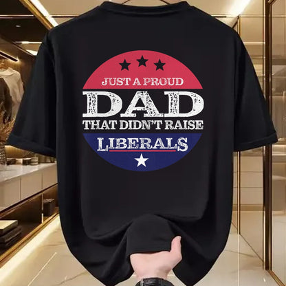 Gift for Dad Shirt, Funny Dad Unisex T-Shirt/Hoodie/Sweatshirt HLT00 – Just A Proud Dad That Didn_t Raise Liberals Fathers Day T-Shirt
