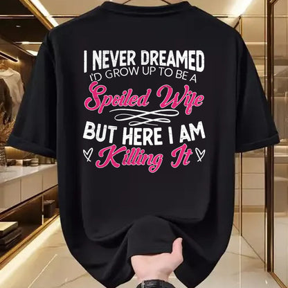 Best Wife Shirt, Wife and Husband Unisex T-Shirt/Hoodie/Sweatshirt HLT00 - Gift for wife T shirt, spoiled wife   I Never Dreamed I'd Grow Up To Be a Spoiled Wife Sweatshirt (2)