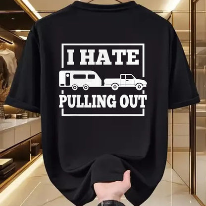 Funny Camping Shirt, Gift For Camping Lover Unisex T-Shirt/Hoodie/Sweatshirt HLT00 - I Hate Pulling Out Funny Camping Trailer Travel Men Women T-Shirt