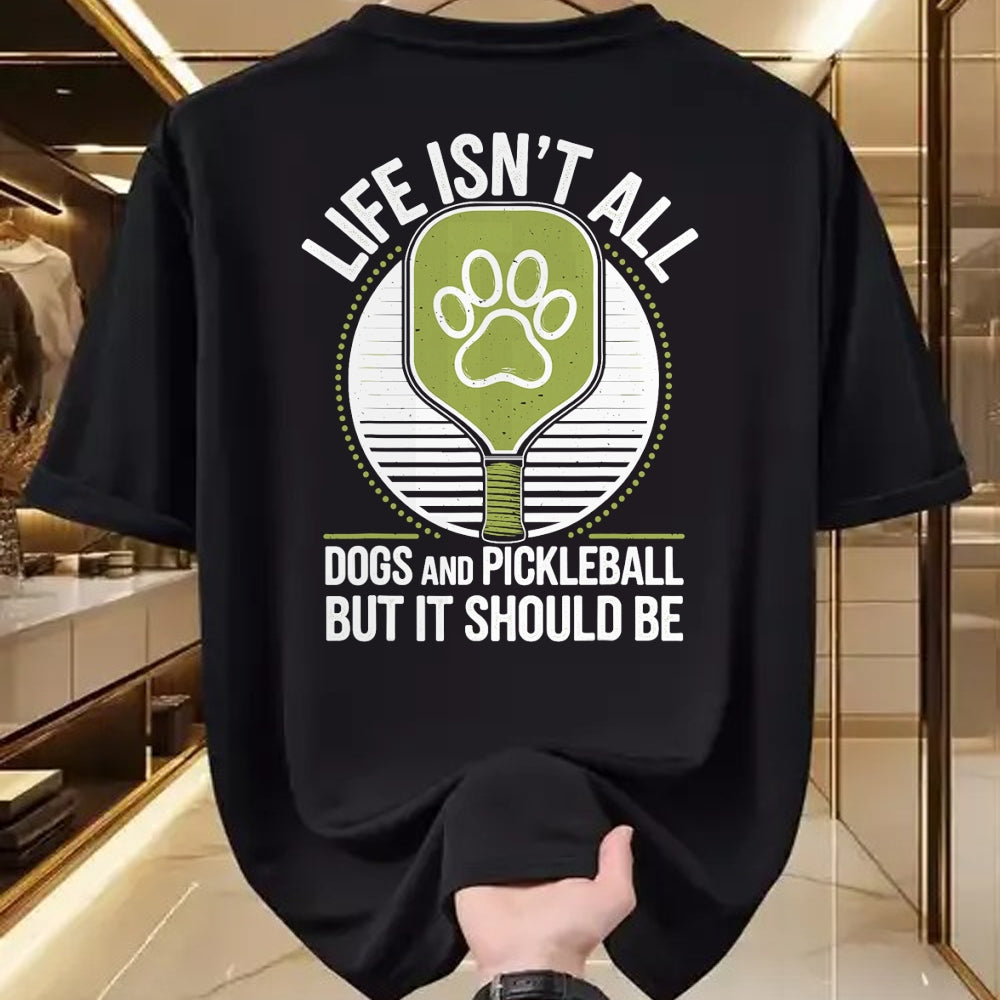 Funny Pickleball Shirt, Pickleball Lover Unisex T-Shirt/Hoodie/Sweatshirt HLT00 - Life Isn't All Dogs and Pickleball Funny Pickle Ball T-Shirt