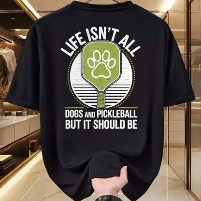 Funny Pickleball Shirt, Pickleball Lover Unisex T-Shirt/Hoodie/Sweatshirt HLT00 - Life Isn't All Dogs and Pickleball Funny Pickle Ball T-Shirt