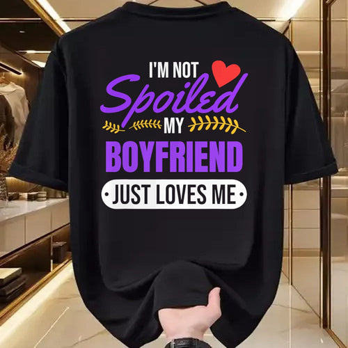 Best Wife Shirt, Wife and Husband Unisex T-Shirt/Hoodie/Sweatshirt HLT00 - I'm Not Spoiled My Boyfriend Just Loves Me  Girlfriend Gift T-Shirt