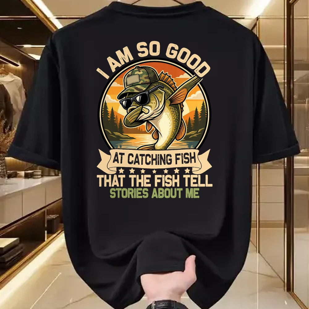 Funny Fishing Shirt, Gift For Fishing Lover Unisex T-Shirt/Hoodie/Sweatshirt HLT00 - I Am So Good At Catching Fish Funny Fishing for Men Women T-Shirt