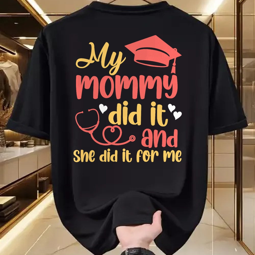 Funny Nurse Shirt, Nurse Unisex T-Shirt/Hoodie/Sweatshirt HLT00 - My Mommy Did It And She Did It For Me Mom Nurse Graduation T-Shirt (1)