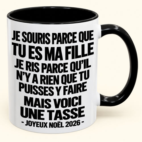 JE SOURIS PARCE QUE TU ES MA FILLE – CADEAU DE NOËL 2026 DRÔLE – MUG À CAFÉ BICOLORE (SKU2610-525)