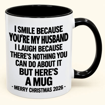 I Smile Because You’re My Husband - Funny Christmas 2026 - Gift Accent Coffee Mug (SKU2610-416)