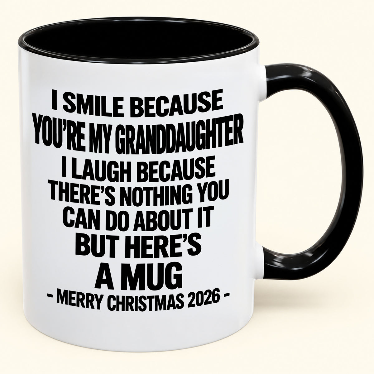 I Smile Because You’re My Granddaughter - Funny Christmas 2026 - Gift Accent Coffee Mug (SKU2610-360)
