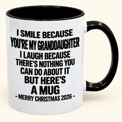 I Smile Because You’re My Granddaughter - Funny Christmas 2026 - Gift Accent Coffee Mug (SKU2610-360)
