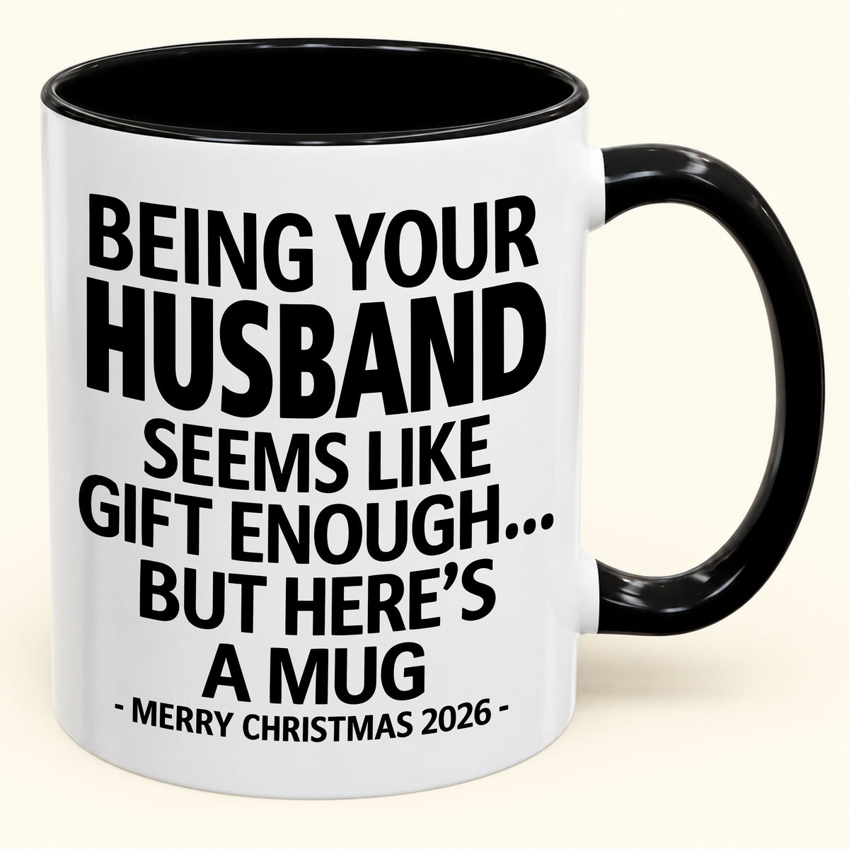 Being Your Husband Is Gift Enough - Funny Christmas 2026 - Gift Accent Coffee Mug (SKU2610-85)