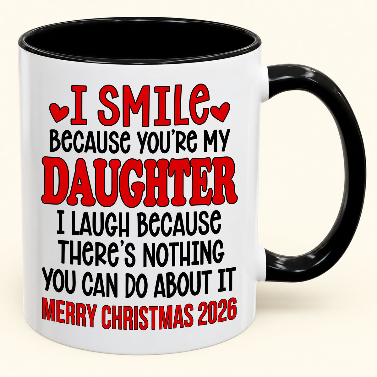 I Smile Because You’re My Daughter - Funny Christmas 2026 - Gift Accent Coffee Mug (SKU2610-943)