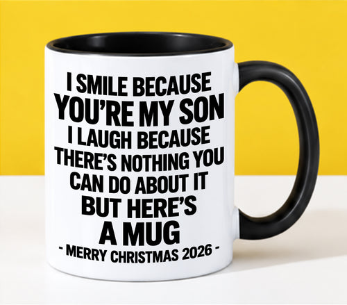 I Smile Because You’re My Son - Funny Christmas 2026 - Gift Accent Coffee Mug (SKU2610-357)