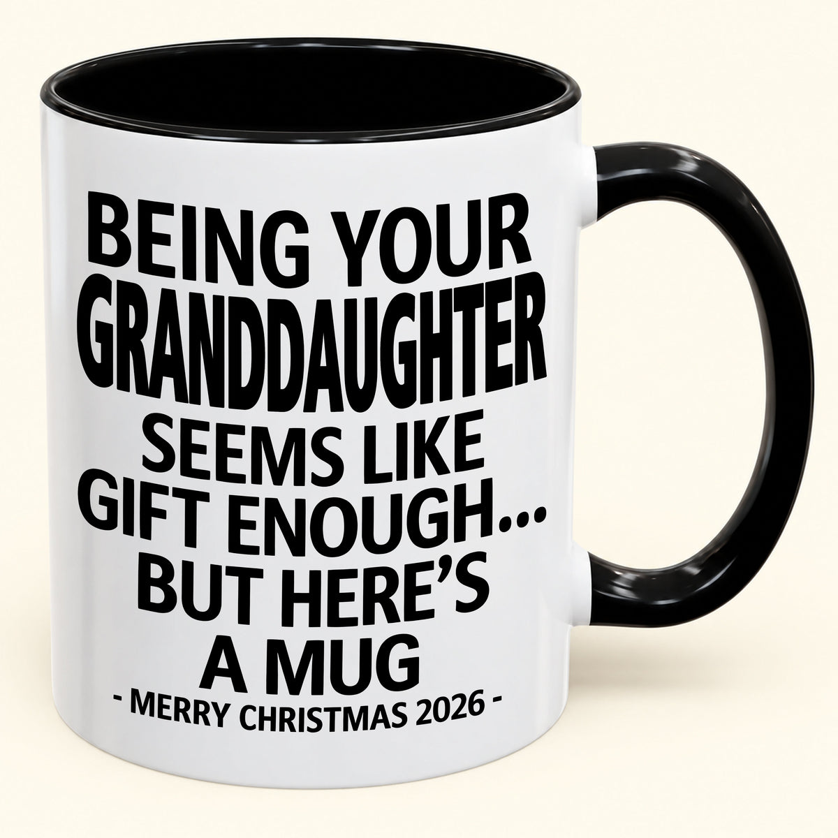 Being Your Granddaughter Is Gift Enough - Funny Christmas 2026 - Gift Accent Coffee Mug (SKU2610-137)