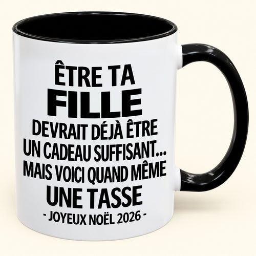 Être ta fille est déjà un cadeau suffisant – Mug bicolore humoristique – Cadeau de Noël 2026 (SKU2610-230) MUGFR
