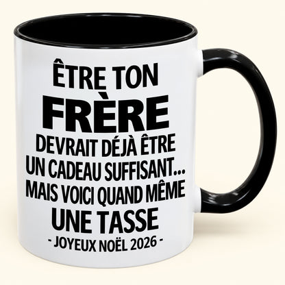 Être ton frère est déjà un cadeau suffisant – Mug bicolore humoristique – Cadeau de Noël 2026 (SKU2610-156) MUGFR
