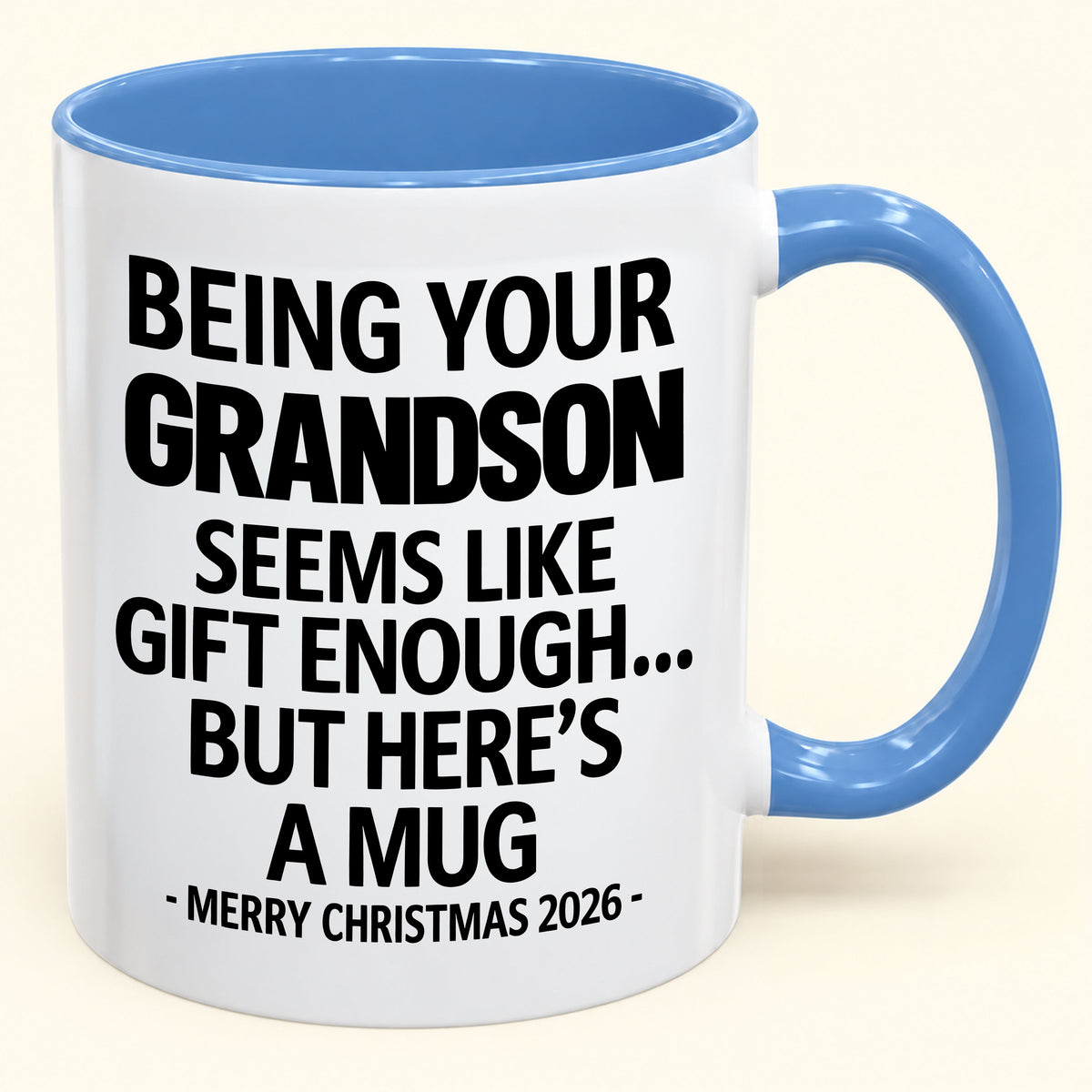 Being Your Grandson Is Gift Enough - Funny Christmas 2026 - Gift Accent Coffee Mug (SKU2610-136)