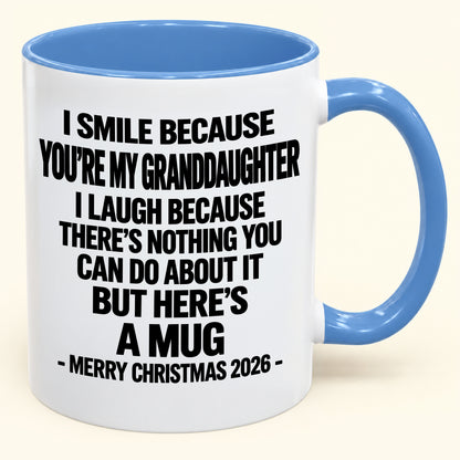 I Smile Because You’re My Granddaughter - Funny Christmas 2026 - Gift Accent Coffee Mug (SKU2610-360)