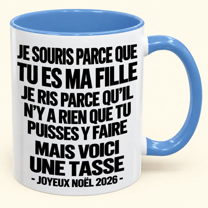 JE SOURIS PARCE QUE TU ES MA FILLE – CADEAU DE NOËL 2026 DRÔLE – MUG À CAFÉ BICOLORE (SKU2610-525)