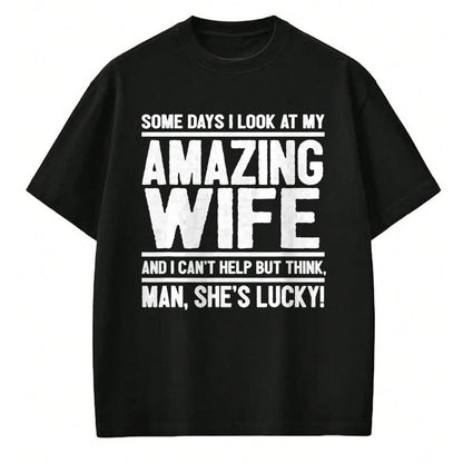 Best Wife Shirt, Wife and Husband Unisex T-Shirt/Hoodie/Sweatshirt HLT00 - Gift for wife T shirt, lucky wife   Man, My Wife Is Lucky - Funny Lucky Wife T-Shirt (1)