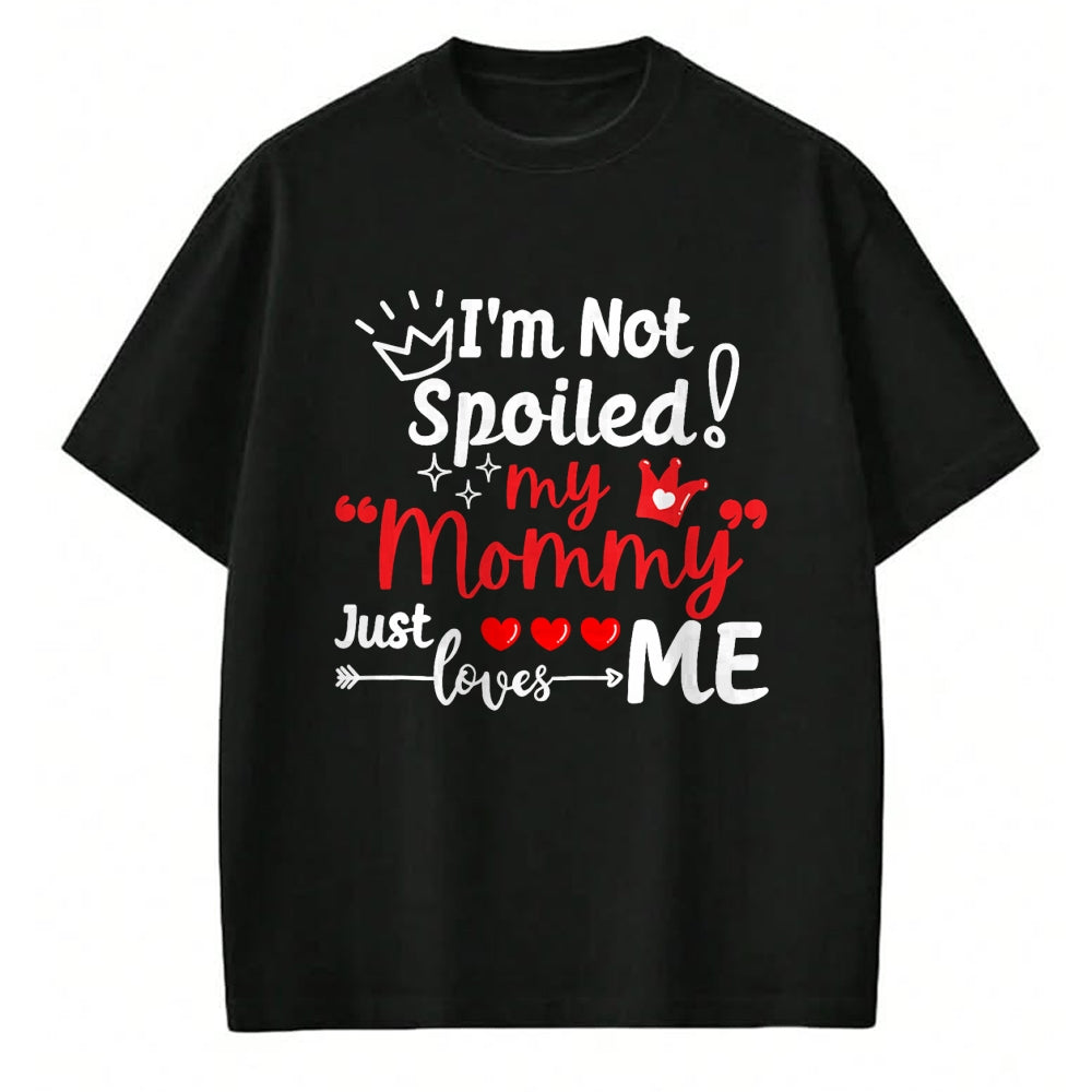 Best Wife Shirt, Wife and Husband Unisex T-Shirt/Hoodie/Sweatshirt HLT00 - I'm Not Spoiled My Mommy Just Loves Me Team Kids Matching T-Shirt