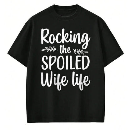 Best Wife Shirt, Wife and Husband Unisex T-Shirt/Hoodie/Sweatshirt HLT00 - Gift for wife T shirt, spoiled wife   Funny Spoiled Wife Art For Women Girls Husband Spoiled Wife Pr (20)