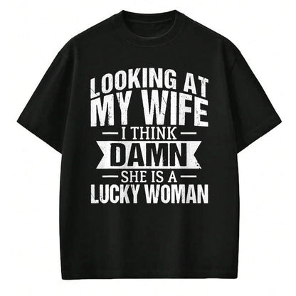 Best Wife Shirt, Wife and Husband Unisex T-Shirt/Hoodie/Sweatshirt HLT00 - Gift for wife T shirt, lucky wife   Looking At My Wife I Think Damn She Is A Lucky Woman T-Shirt (9)