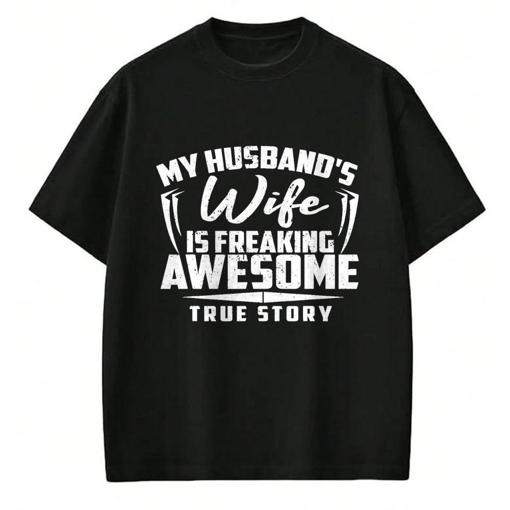 Best Wife Shirt, Wife and Husband Unisex T-Shirt/Hoodie/Sweatshirt HLT00 - MY HUSBANDS Wife IS FREAKING AWESOME TRUE STORY Tee