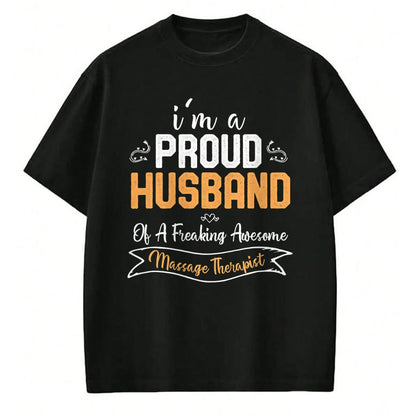 Best Wife Shirt, Wife and Husband Unisex T-Shirt/Hoodie/Sweatshirt HLT00 - I am a Proud Husband of A Freaking Awesome Massage Therapist T-Shirt