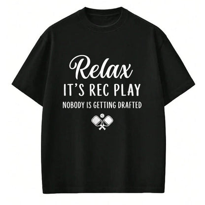 Funny Pickleball Shirt, Pickleball Lover Unisex T-Shirt/Hoodie/Sweatshirt HLT00 - Relax It’s Rec Play Nobody is Getting Drafted Pickleball T-Shirt (Copy)