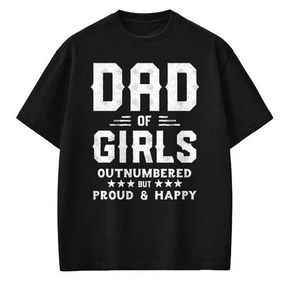 Gift for Dad Shirt, Funny Dad Unisex T-Shirt/Hoodie/Sweatshirt HLT00 – Dad Of Girls Outnumbered But Proud, Father Shirts for Men T-Shirt